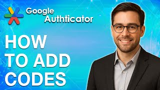 How To Add Codes In Google Authenticator [2025 Guide]