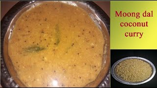 Moong dal , coconut Curry / தேங்காய் அரைத்துவிட்ட பாசிப் பருப்பு குழம்பு