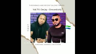 Yok 7 ft. Cee Jay - One and only (official audio) throwback and recent Salone 🇸🇱 tracks