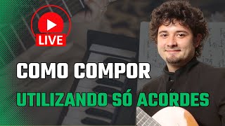 LIVE - Como Compor só com Acordes