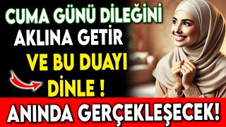 CUMA GÜNÜ DİLEĞİNİ AKLINA GETİR VE BU DUAYI DİNLE ! ANINDA GERÇEKLEŞECEK!