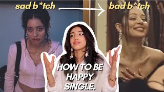 how to *actually* be happy single | detach, love yourself, de-centre men & enjoy being alone