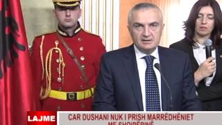 CAR DUSHANI NUK I PRISHË MARRËDHËNIET ME SHQIPËRINË