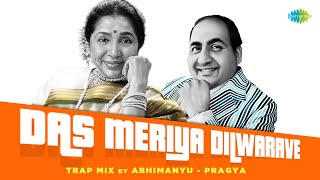 Das Meriya Dilwarave - Trap Mix | Asha Bhosle | Mohammed Rafi | Abhimanyu-Pragya | Punjabi Classics