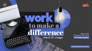 Work to make a Difference | Bong Saquing