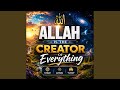 Allah is the Creator of Everything