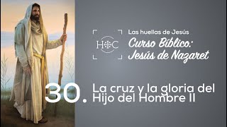 Clase 30: La cruz y la gloria del Hijo del Hombre II | Curso Bíblico: Jesús de Nazaret | Magdala