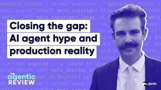 Closing the gap: AI agent hype and production reality