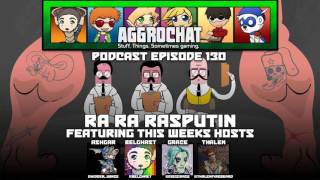 AggroChat #130 - Ra Ra Rasputin