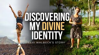 Forget Yourself to Find Yourself // Lexi Walbeck's Story