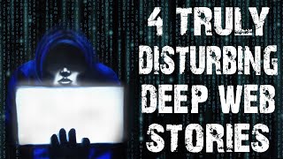 4 TRULY Disturbing Deep Web Horror Stories | (Scary Stories)