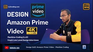 Design (LLD) Amazon Prime Video - Machine Coding | LLDcoding | Crack LLD Interviews