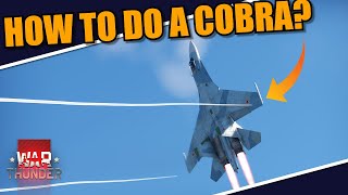 War Thunder DEV - HOW TO DO A COBRA MANEUVER? SU-27 was MADE to do that!