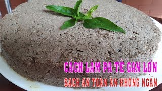 Cách làm PATE GAN HEO ngon sạch, an toàn cho già đình - HỒNG THANH FOOD