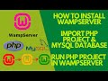 How to install WampServer | Import & Run Existing php project |Import MySQL Database into phpMyAdmin