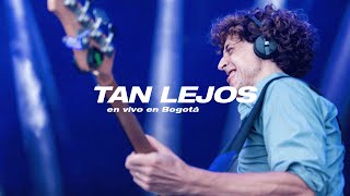 No Te Va Gustar - Tan Lejos (En vivo en Bogotá)