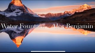 Water Fountain Lyrics 1 Hour Music Loop  Alec Benjamin