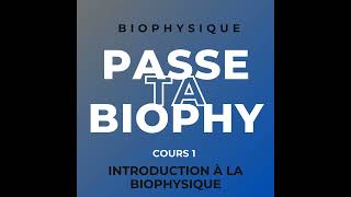 Biophysique : Cours 1 - Introduction à la Biophysique