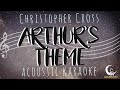 ARTHUR'S THEME(The Best That You Can Do) - Christopher Cross (Acoustic Karaoke)