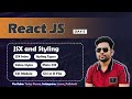 ReactJS: Day- 5 | JSX and Styling in React | Inline Styles, Plain CSS, CSS Modules, CSS in JS Files