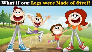 What if our Legs were Made of Steel? + more videos | #aumsum #kids #science #education #whatif
