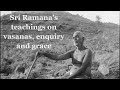 Sri Ramana's teachings on vasanas, enquiry and grace