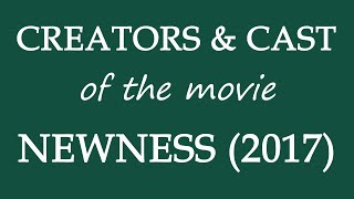 Newness (2017) Movie Cast and Creators Information