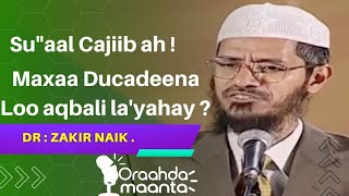 Muxuu ilaahay ducadeena u aqbali waayay Dr. Zakirnaik || Afsoomaali