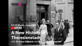 A NEW HISTORY OF THERESIENSTADT WITH DR ANNA HÁJKOVÁ