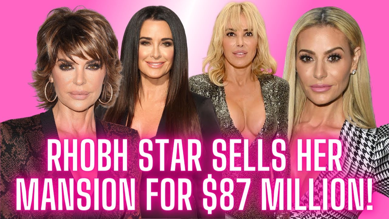 RHOBH Star Sells Her Mansion For $87 Million! - YouTube