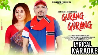 GURANG GURANG I KAROAKE AUDIO TRACK  LYRICS I RIDIP REGON I RUPALI PAYENG I DR.SUSAN I BORKHA I 2024