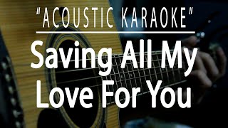 Saving all my love for you - Whitney Houston (Acoustic karaoke)