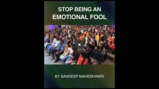 Stop being an Emotional Fool | एक भावनात्मक मूर्ख बनना बंद करे - By Sandeep Maheshwari