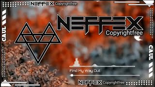 NEFFEX - Find My Way Out [Copyright Free]
