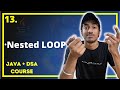 Why and How to use Nested LOOPS in JAVA | JAVA + DSA COMPLETE COURSE