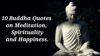 10 Buddha Quotes on Meditation, Spirituality and  Happiness |Inspirational Quotes