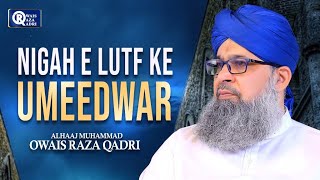 Owais Raza Qadri | Nigah E Lutf K Umeed War | Official Video