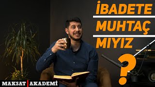 ALLAH'IN BİZİM İBADETLERİMİZE NE İHTİYACI VAR ? -SERKAN AKTAŞ