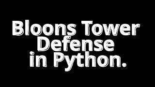 BLOONS TOWER DEFENSE game in PYTHON: GAMEPLAY AND CODE