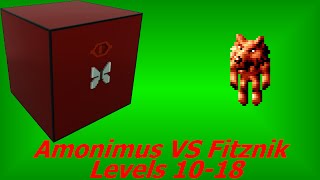 Amonimus VS Fitznik (Levels 10-18)