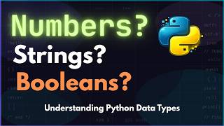 Numbers, Strings, Booleans? Understanding Python Data Types