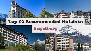 Top 10 Recommended Hotels In Engelberg | Best Hotels In Engelberg