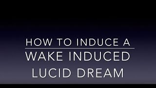 How to Induce a WILD - Wake Induced Lucid Dream
