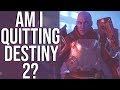 Quitting Destiny 2?