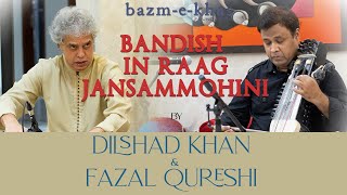 Bandish in Raag Jansammohini | Dilshad Khan | Fazal Qureshi | Bazm e Khas