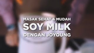 Membuat Susu Kacang Kedelai dengan JOYOUNG dari Gogomall