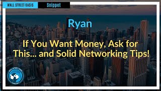 If You Want Money, Ask for This... and Solid Networking Tips! | Episode 114 Highlights