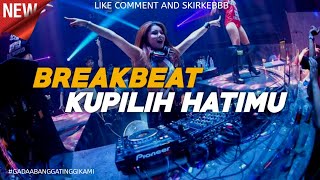 DJ KUPILIH HATIMU - BREAKBEAT TERBARU NEW 2024 FULLBASS