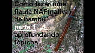 #1 Como fazer uma flauta nativa americana NAF de bambu  parte 1 aprofundando tópicos