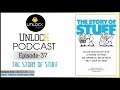 Unlock Podcast Episode #37: The Story of Stuff